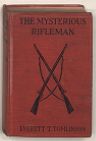 The mysterious rifleman; a story of the American revolution